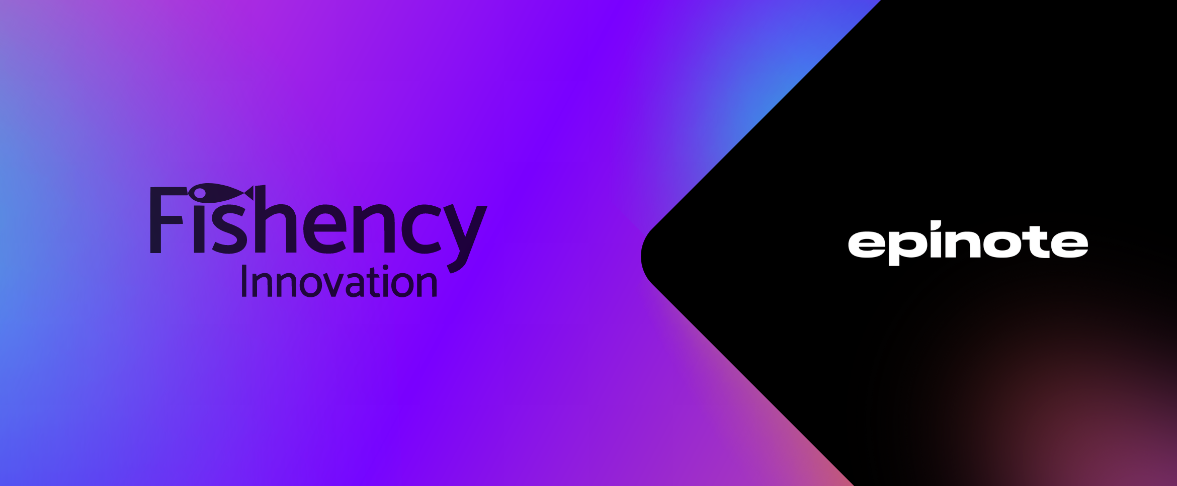 An infographic showing two logotypes - Fishency Innovation and Epinote. Fishency's logotype is on the left (it's black) on a gradient background with blue, purple, pink. The epinote logotype is on the right, it's white and put on a black background with a slight gradient reflection (pink) in bottom-right corner.